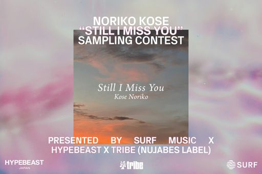 Noriko Kose “Still I Miss You” Sampling Contest Presented by SURF Music × Hypebeast × tribe (Nujabes Label)